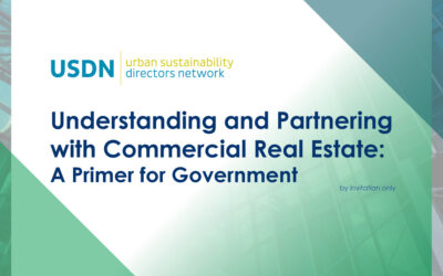 Urban Sustainability Directors Network: Understanding and Partnering with Commercial Real Estate – a Primer for Government (by invitation only)